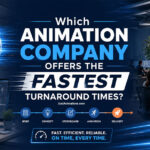Which Animation Company Offers the Fastest Turnaround Times